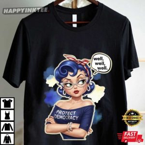 Protect Democracy Well Well Well Pin Up Graphic T Shirt (4)