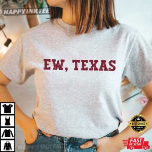 Ew Texas Funny Oklahoma Sooners Rivalry T Shirt (2)