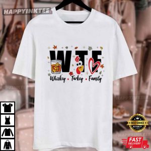 WTF Wine Turkey Family Thanksgiving T Shirt (4)