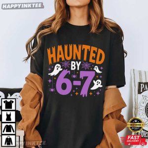 Haunted By 6 7 Meme Funny Halloween T-Shirt