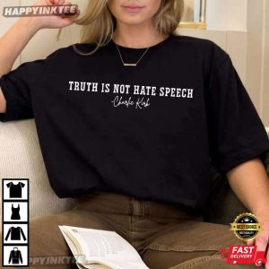 Charlie Kirk Truth Is Not Hate Speech T-Shirt
