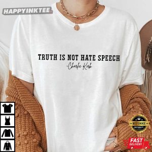 Charlie Kirk Truth Is Not Hate Speech T Shirt (2)