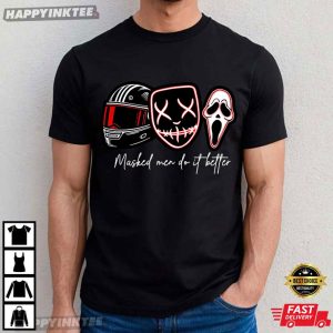 Masked Men Do It Better Halloween Horror T-Shirt