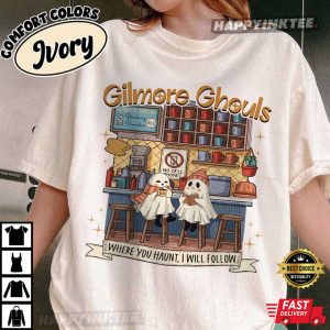Gilmore Ghouls Where You Haunt I Will Follow Comfort Colors T-Shirt