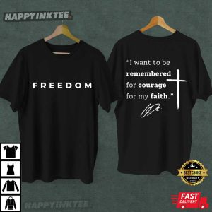 Charlie Kirk I Want To Be Remembered For Courage For My Faith T Shirt (2)