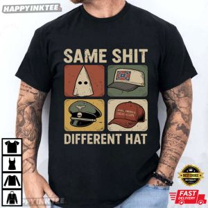Same Shit Different Hat Anti Trump Political T-Shirt