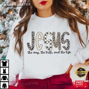 Jesus Is The Way The Truth And The Life Christian T Shirt (3)