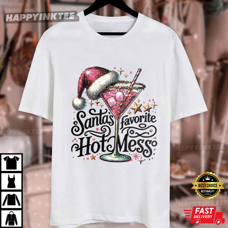 Santas Favorite Hot Mess Christmas Humor T-Shirt Santas Favorite Hot Mess Christmas Humor T-Shirt