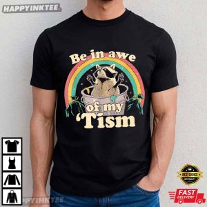 Autism Awareness Be In Awe Of My 'Tism Funny Raccoon T Shirt (2)