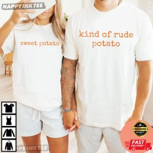 Sweet Potato Kind Of Rude Potato Matching Thanksgiving Couples Shirts