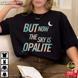 But Now The Sky Is Opalite Showgirl TS Inspired T-Shirt