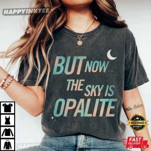But Now The Sky Is Opalite Showgirl TS Inspired T Shirt (2)