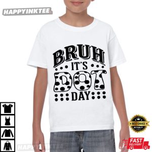 Bruh It's Dot Day Teacher T Shirt (3)