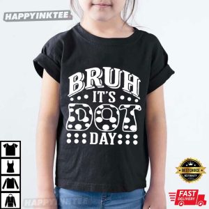 Bruh It's Dot Day Teacher T Shirt (4)