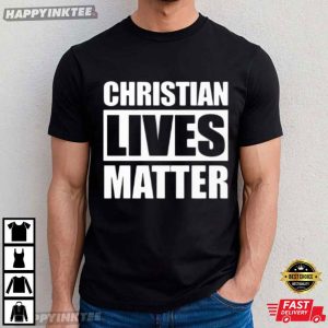 Christian Lives Matter T Shirt (1)