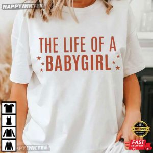 The Life Of A Babygirl T Shirt (4)