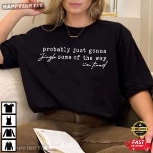 Probably Just Gonna Jingle Some Of The Way I’m Tired Christmas Jingle T-Shirt