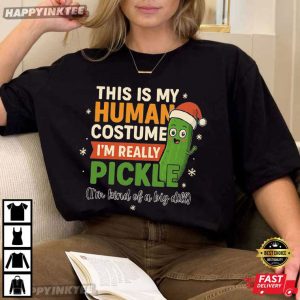 Christmas This Is My Human Costume I’m Really A Pickle Funny T-Shirt