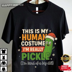 Christmas This Is My Human Costume I'm Really A Pickle Funny T Shirt (1)