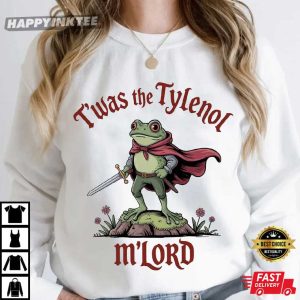 Twas The Tylenol M’Lord Anti RFK Jr Liberal Funny Frog Meme T Shirt (3)