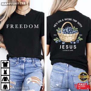 Freedom He's On A Work Trip With Jesus Charlie Kirk T Shirt (3)