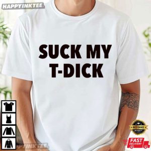 Suck My T-Dick Funny T-Shirt