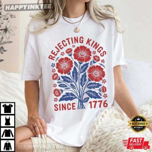 Rejecting Kings Since 1776 Flower Pro Democracy T Shirt (3)