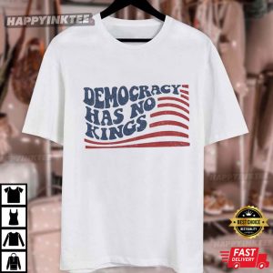 Democracy Has No Kings Anti Trump American Flag T Shirt (4)
