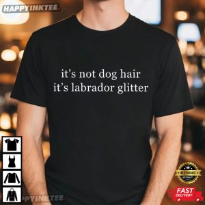 It's Not Dog Hair It's Labrador Glitter Christmas Dog Mom T Shirt (4)