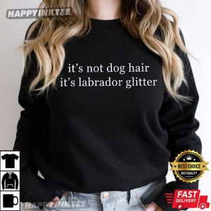 It's Not Dog Hair It's Labrador Glitter Christmas Dog Mom T Shirt (3)