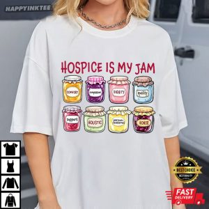 Hospice Is My Jam Caregiver Gift For Hospice Nurses T Shirt (4)
