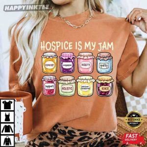 Hospice Is My Jam Caregiver Gift For Hospice Nurses T Shirt (2)
