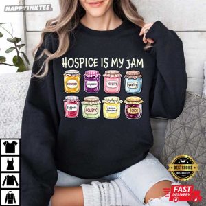 Hospice Is My Jam Caregiver Gift For Hospice Nurses T Shirt (3)