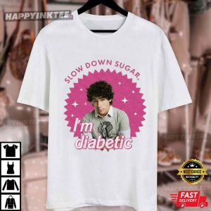 Nick Jonas Slow Down Sugar I'm Diabetic Meme In My Jonas Era T Shirt (1)