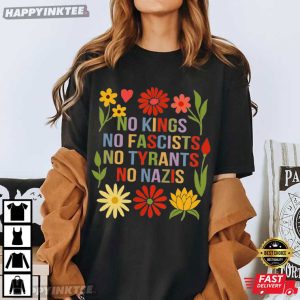 No Kings No Fascists No Tyrants No Nazis Flowers Protest T Shirt (2)