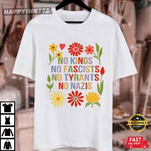 No Kings No Fascists No Tyrants No Nazis Flowers Protest T Shirt (4)