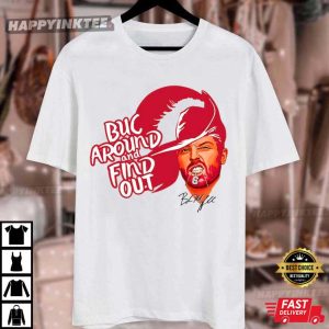 Baker Mayfield Buc Around And Find Out Tampa Bay Buccaneers T Shirt (3)