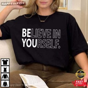 Believe in Yourself Mental Health Motivational T-Shirt