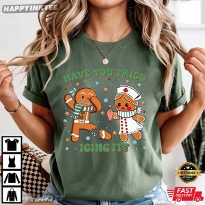 Funny Nurse Have You Tried Icing It Gingerbread Nurse T Shirt (1)