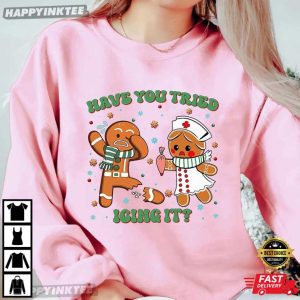 Funny Nurse Have You Tried Icing It Gingerbread Nurse T Shirt (2)
