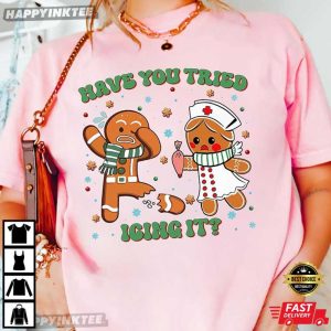 Funny Nurse Have You Tried Icing It Gingerbread Nurse T Shirt (3)