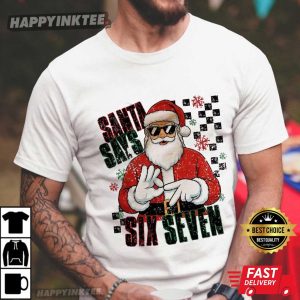 Santa Says Six Seven Christmas Cool Santa Meme T-Shirt