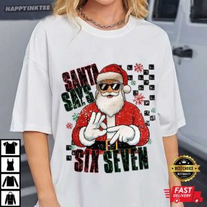Santa Says Six Seven Christmas Cool Santa Meme T Shirt (3)