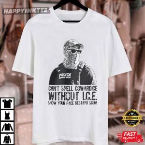 Abolish ICE Can't Spell Cowardice Without ICE Anti Trump T Shirt (1)
