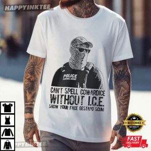 Abolish ICE Can't Spell Cowardice Without ICE Anti Trump T Shirt (2)