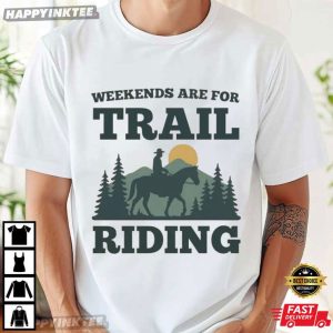 Weekends Are For Trail Riding Horse Lover Western T Shirt (4)