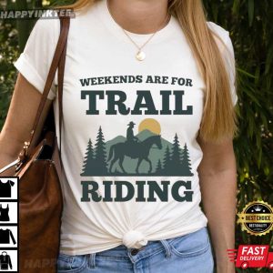 Weekends Are For Trail Riding Horse Lover Western T Shirt (2)