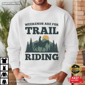 Weekends Are For Trail Riding Horse Lover Western T Shirt (3)