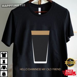 Hello Darkness My Old Friend Guinness Beer Lovers T Shirt (1)