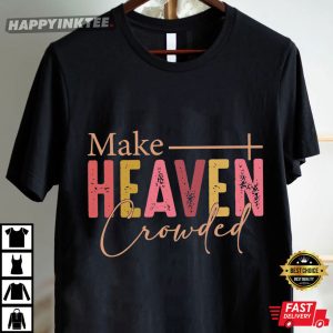 Make Heaven Crowded For God So Loved World Bible Quotes T Shirt (1)